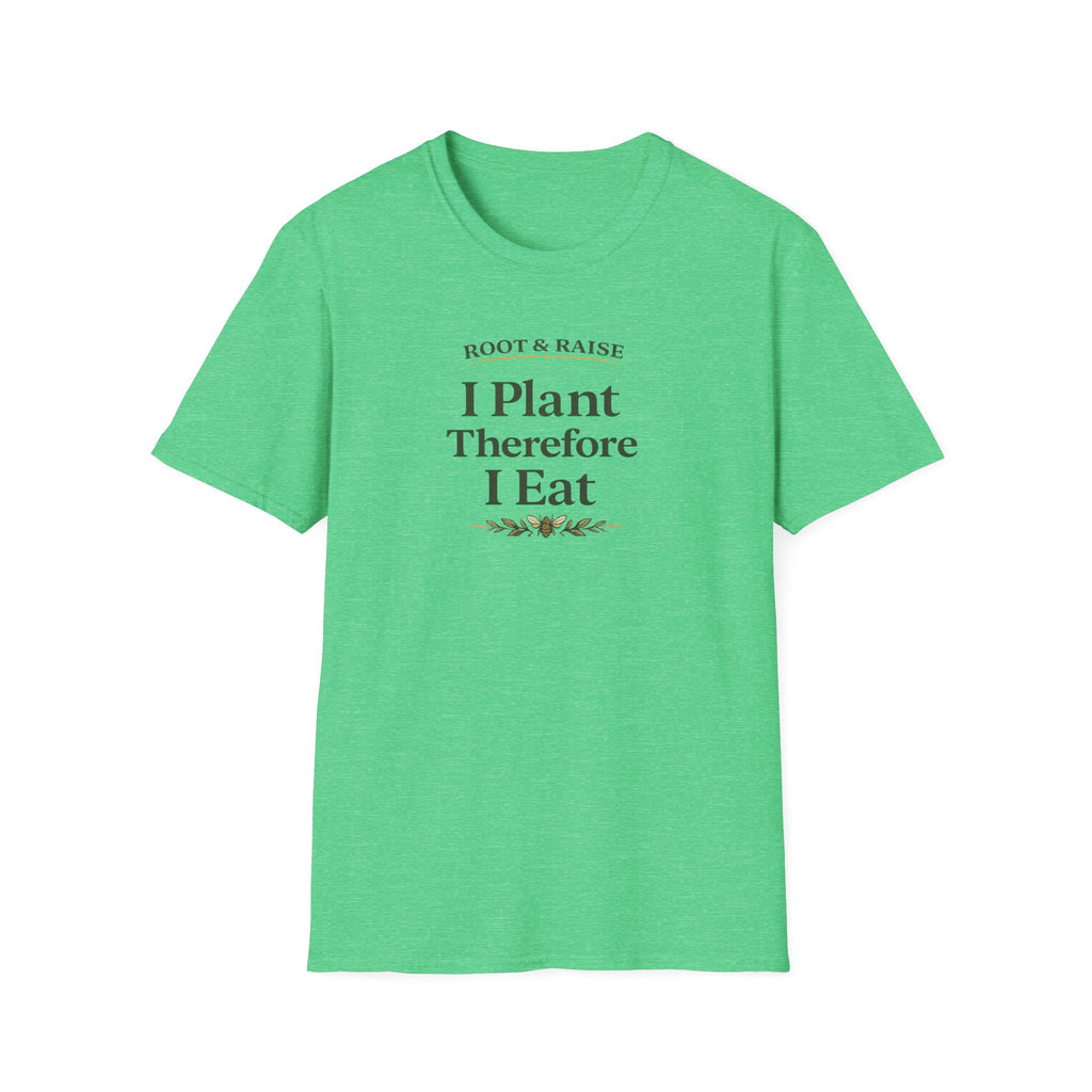 I Plant Therefore I Eat T-Shirt