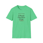 I Plant Therefore I Eat T-Shirt