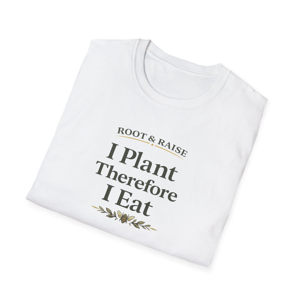 I Plant Therefore I Eat T-Shirt