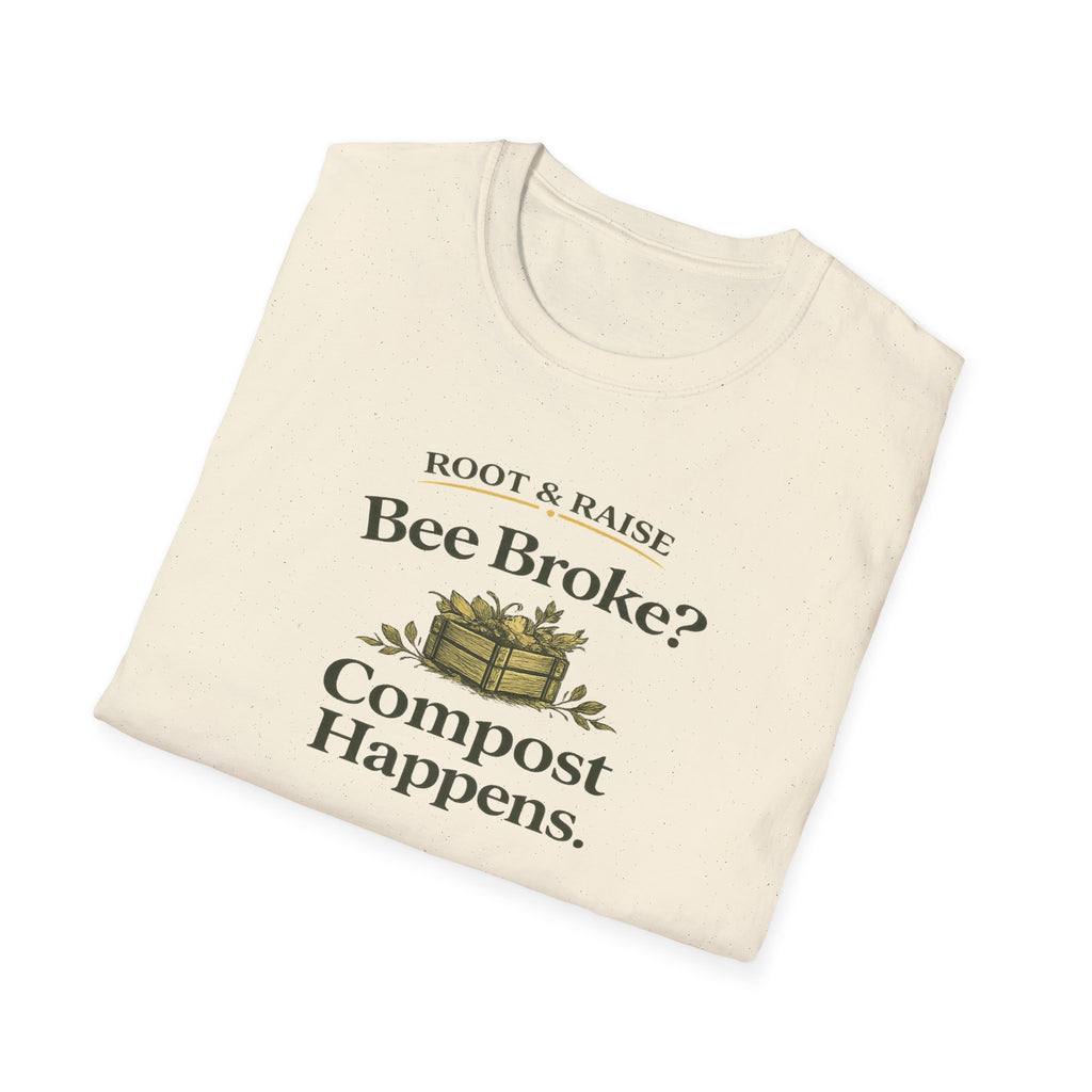 Bee Broke Compost Happens T-Shirt