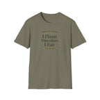 I Plant Therefore I Eat T-Shirt