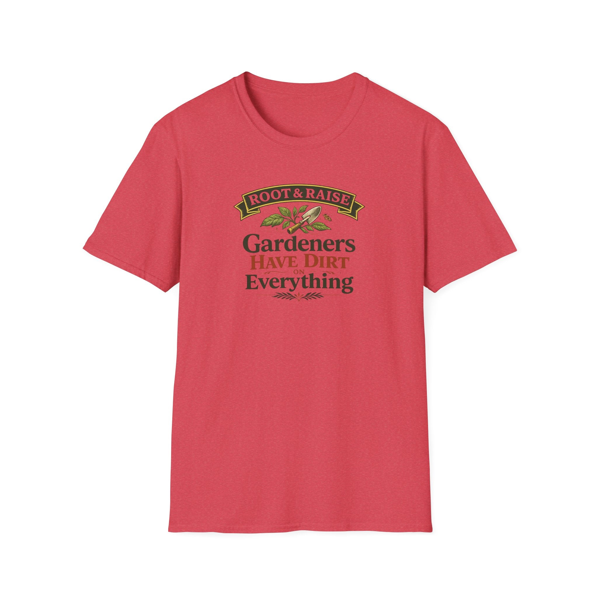 Gardeners Have Dirt On Everything T-Shirt