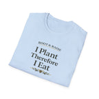 I Plant Therefore I Eat T-Shirt