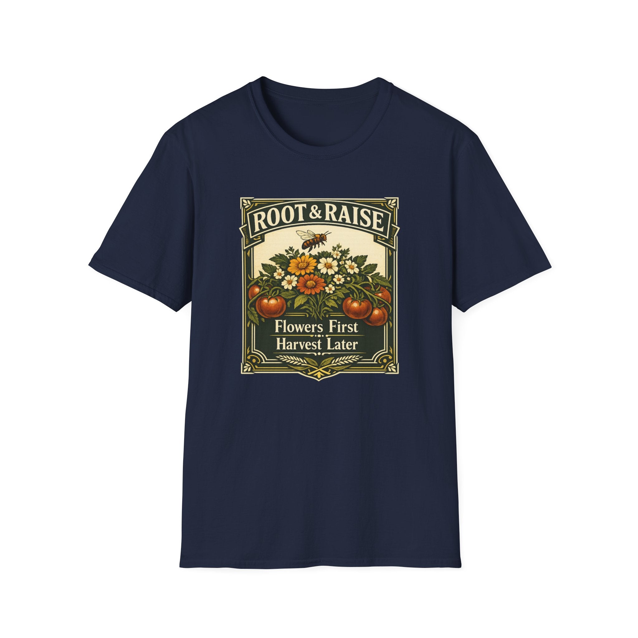 Flowers First Harvest Later T-Shirt