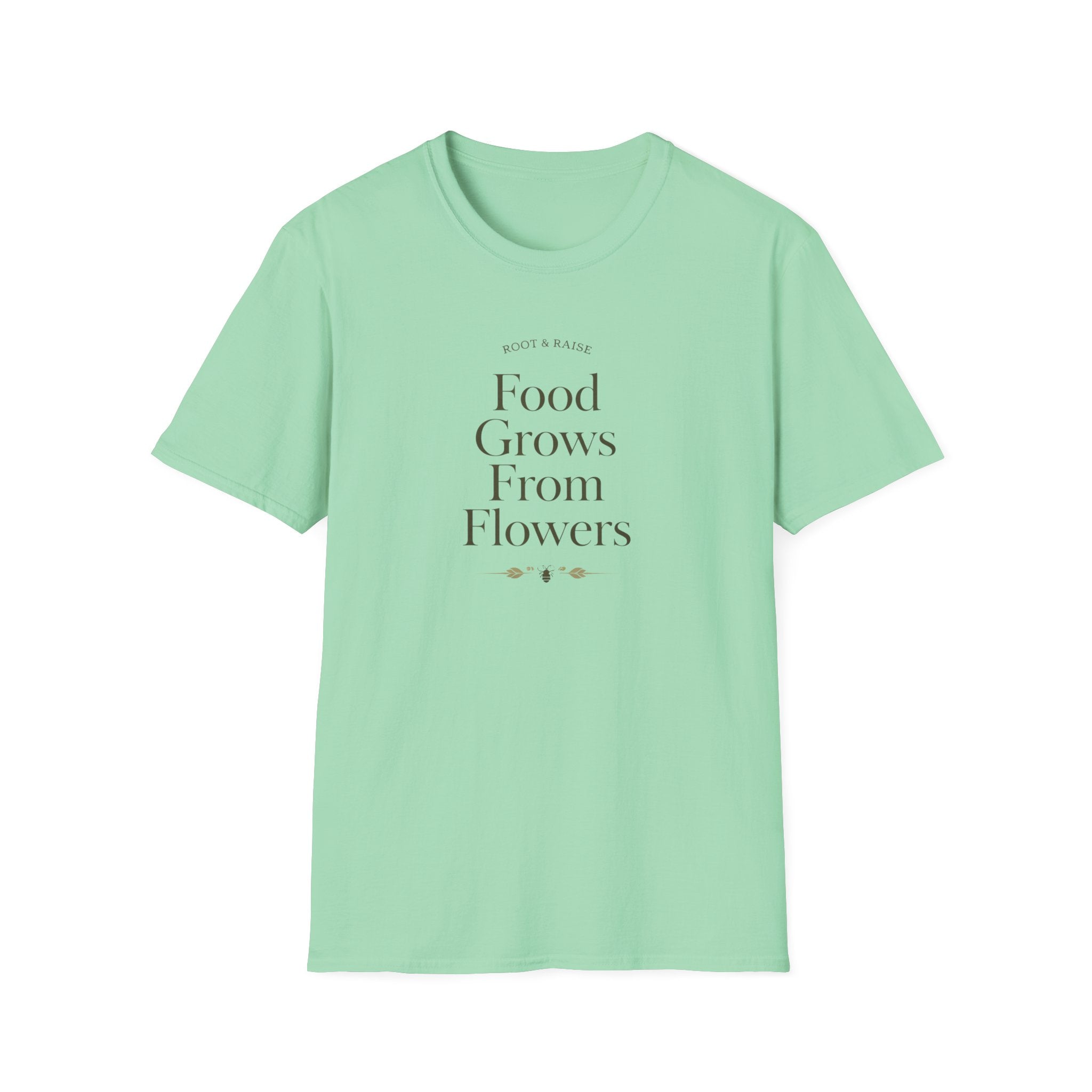 Food Grows From Flowers T-Shirt