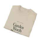 Garden Worth Wearing T-Shirt