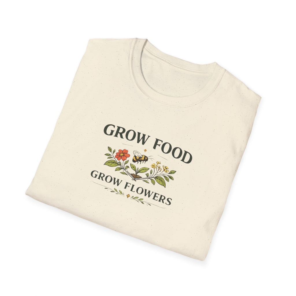 Grow Food Grow Flowers T-Shirt