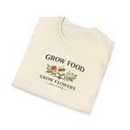 Grow Food Grow Flowers T-Shirt