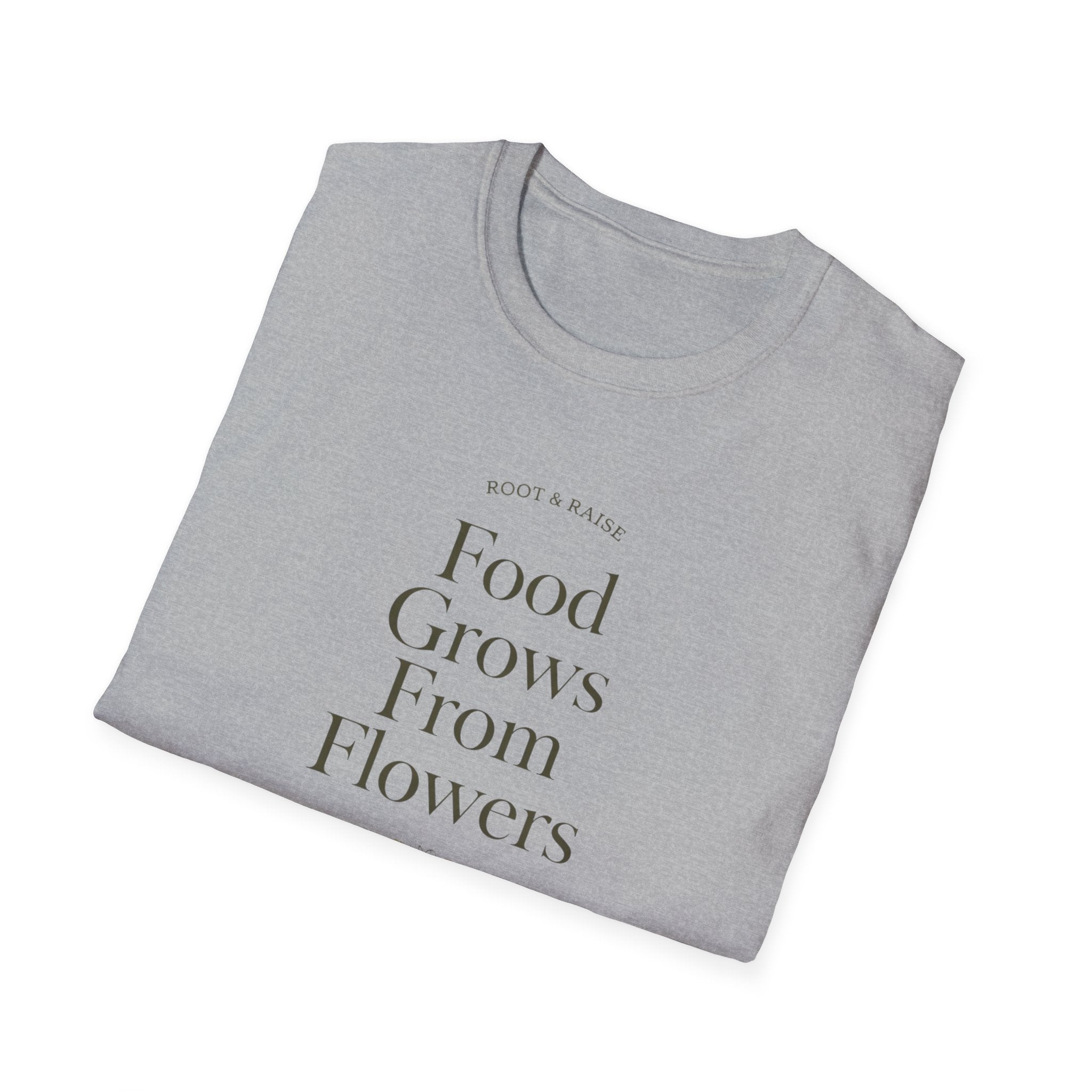 Food Grows From Flowers T-Shirt