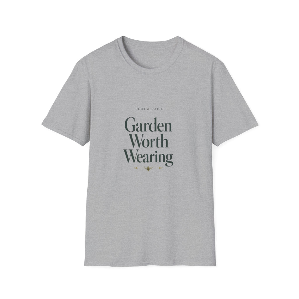 Garden Worth Wearing T-Shirt
