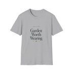 Garden Worth Wearing T-Shirt