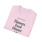 Flowers Feed Dinner T-Shirt