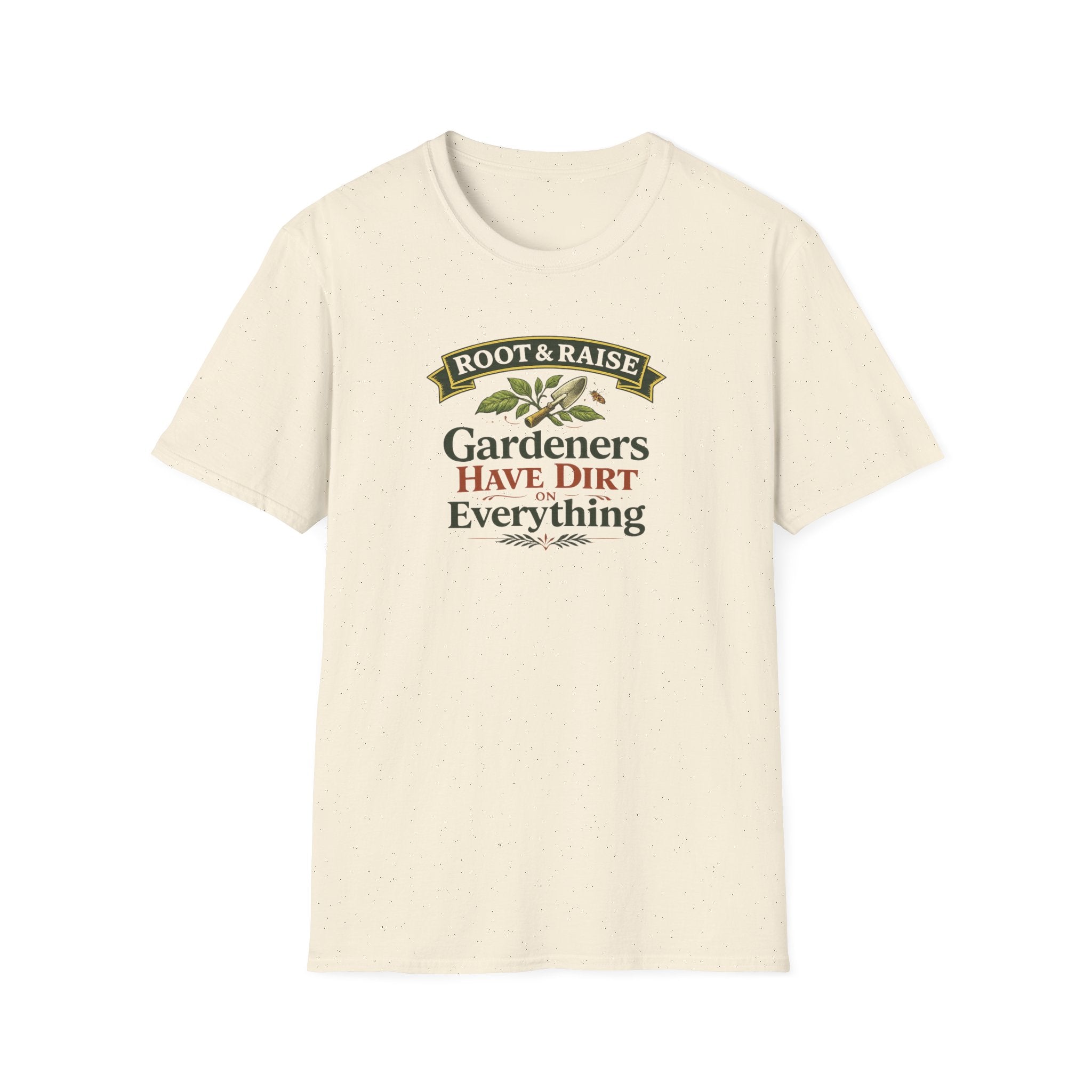 Gardeners Have Dirt On Everything T-Shirt