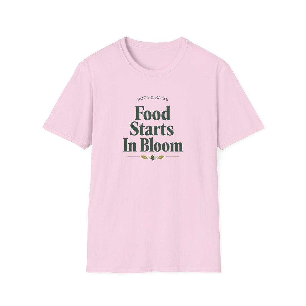 Food Starts In Bloom T-Shirt