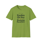 Garden Like Your Groceries Depend On It T-Shirt