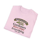 Gardeners Have Dirt On Everything T-Shirt