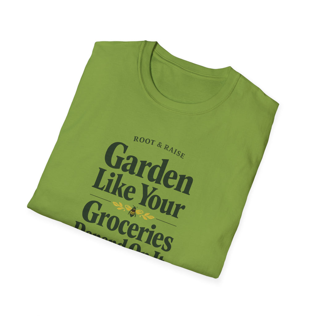 Garden Like Your Groceries Depend On It T-Shirt