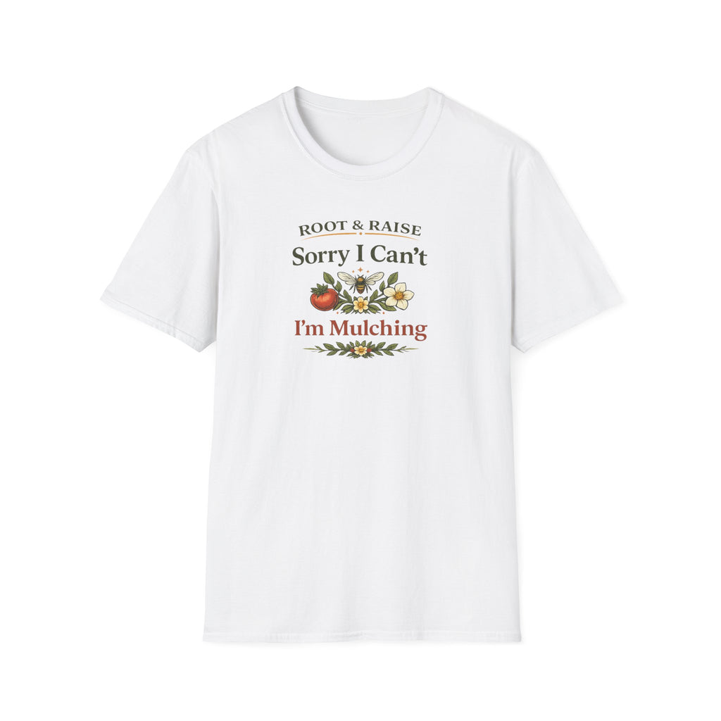 Sorry I Can't I'm Mulching T-Shirt