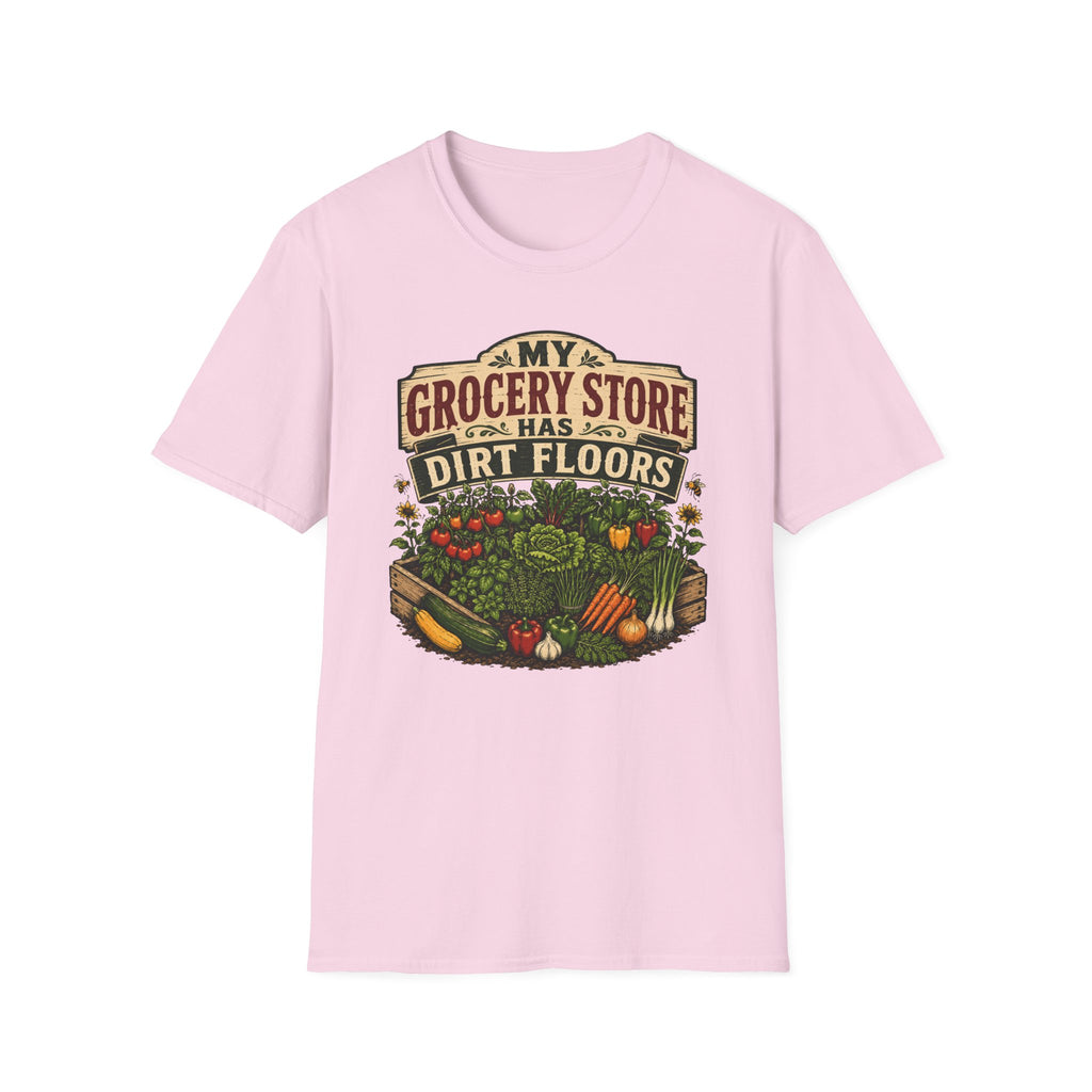 My Grocery Store Has Dirt Floors Gardening T-Shirt