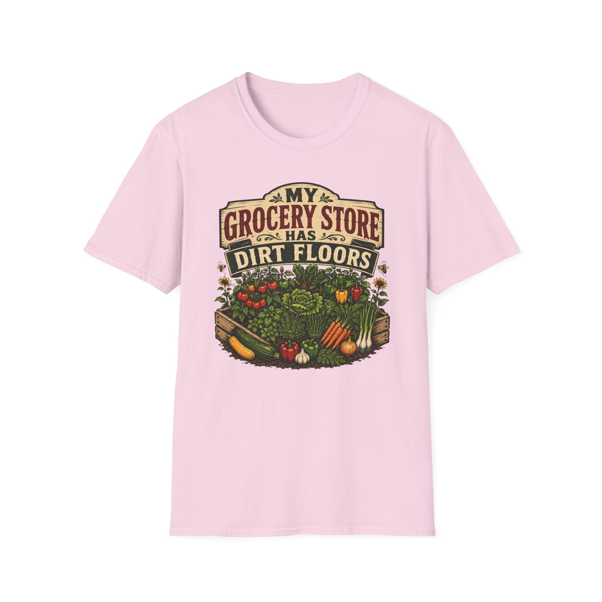 My Grocery Store Has Dirt Floors Gardening T-Shirt