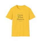 Grow What Matters T-Shirt