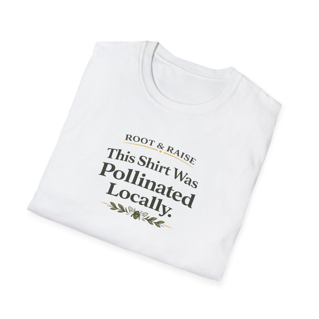 This Shirt Was Pollinated Locally T-Shirt