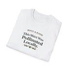 This Shirt Was Pollinated Locally T-Shirt