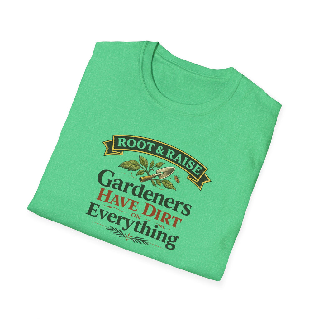 Gardeners Have Dirt On Everything T-Shirt