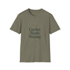 Garden Worth Wearing T-Shirt