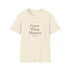 Grow What Matters T-Shirt