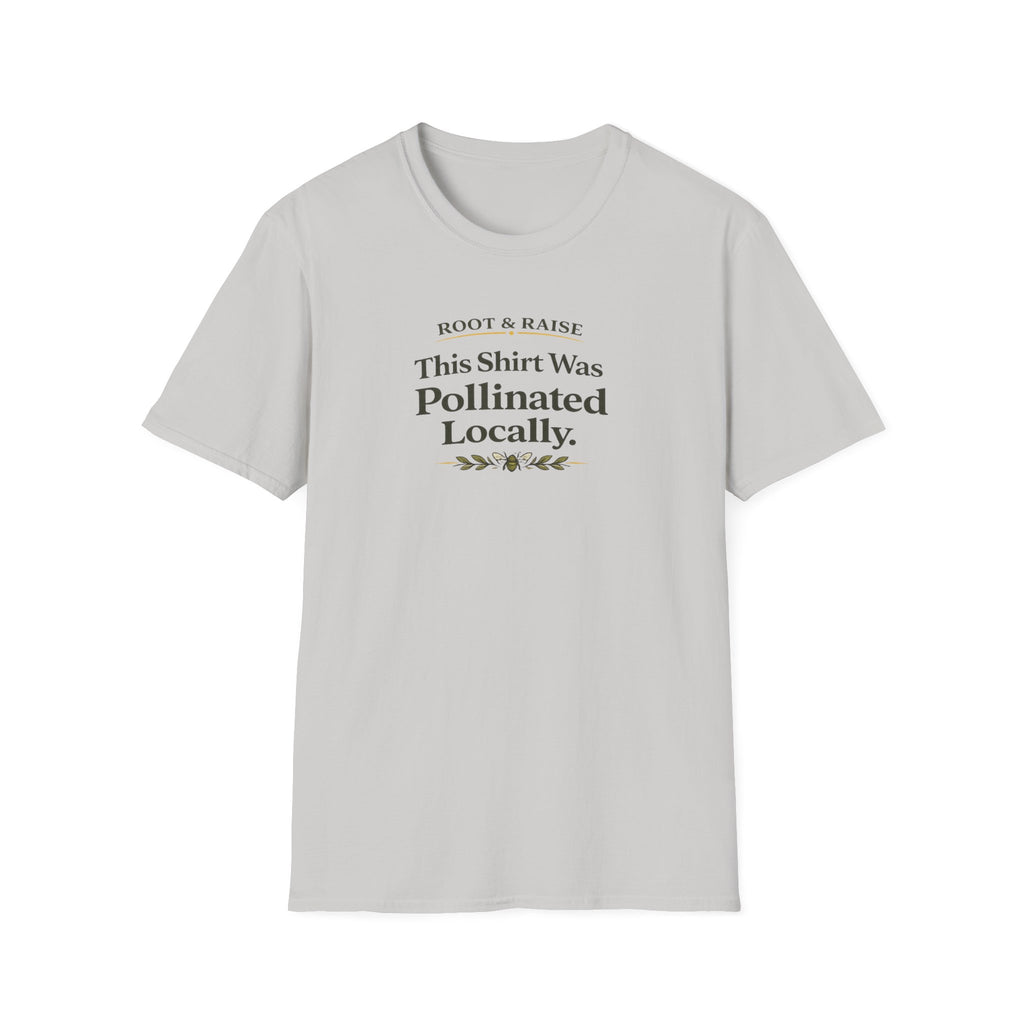 This Shirt Was Pollinated Locally T-Shirt