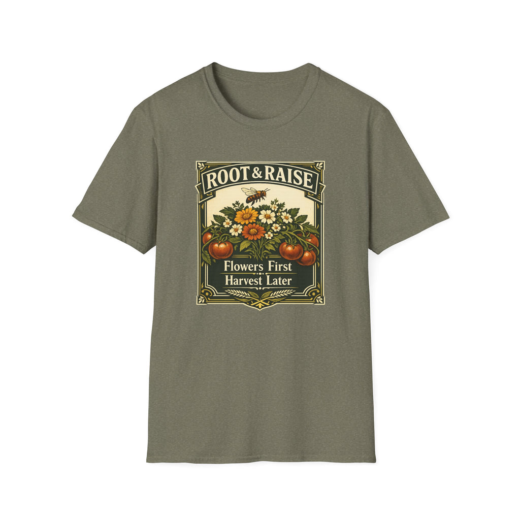 Flowers First Harvest Later T-Shirt