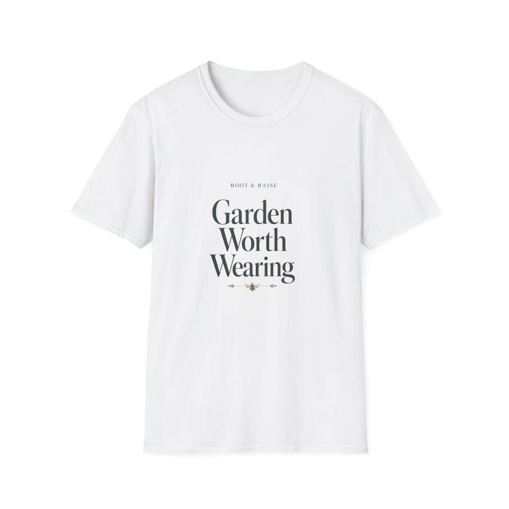 Garden Worth Wearing T-Shirt