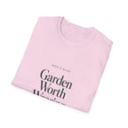 Garden Worth Wearing T-Shirt