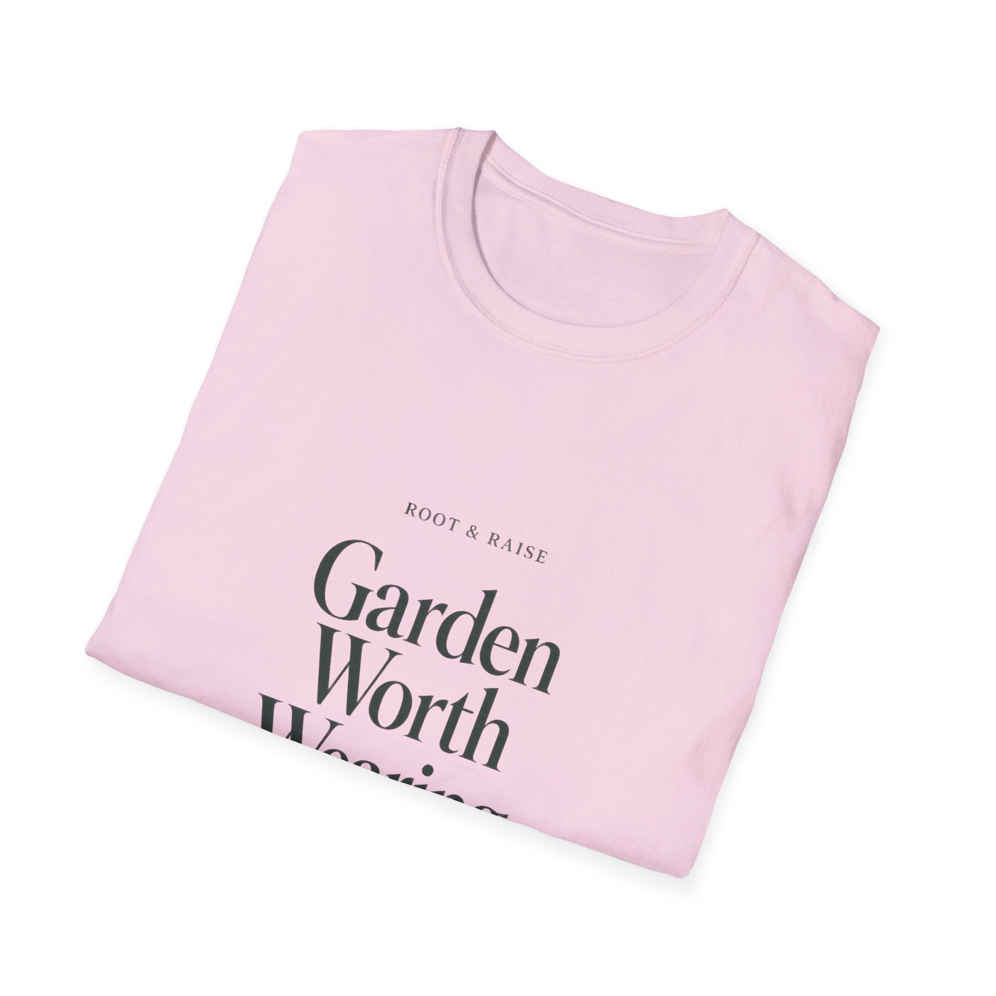 Garden Worth Wearing T-Shirt