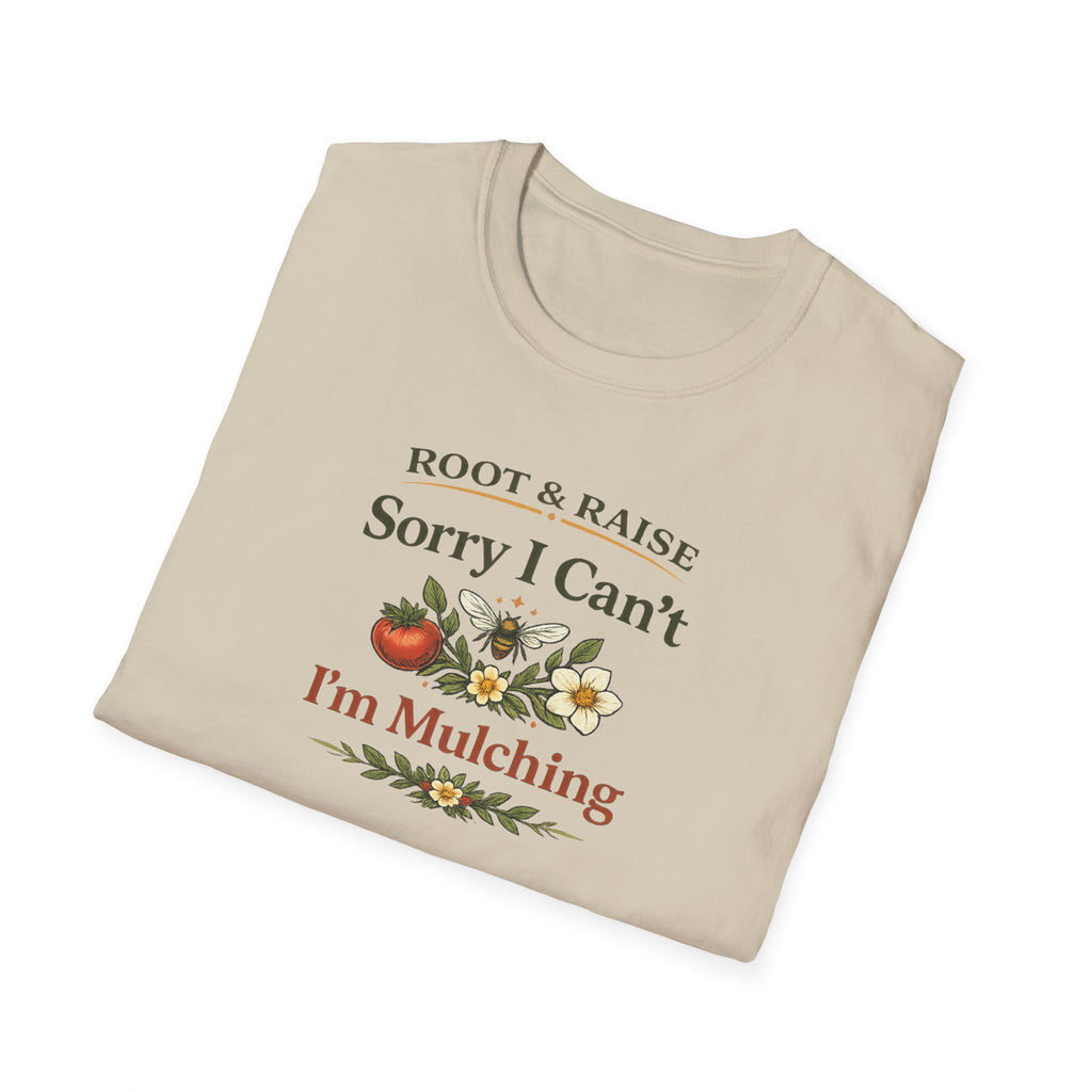 Sorry I Can't I'm Mulching T-Shirt