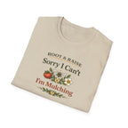 Sorry I Can't I'm Mulching T-Shirt