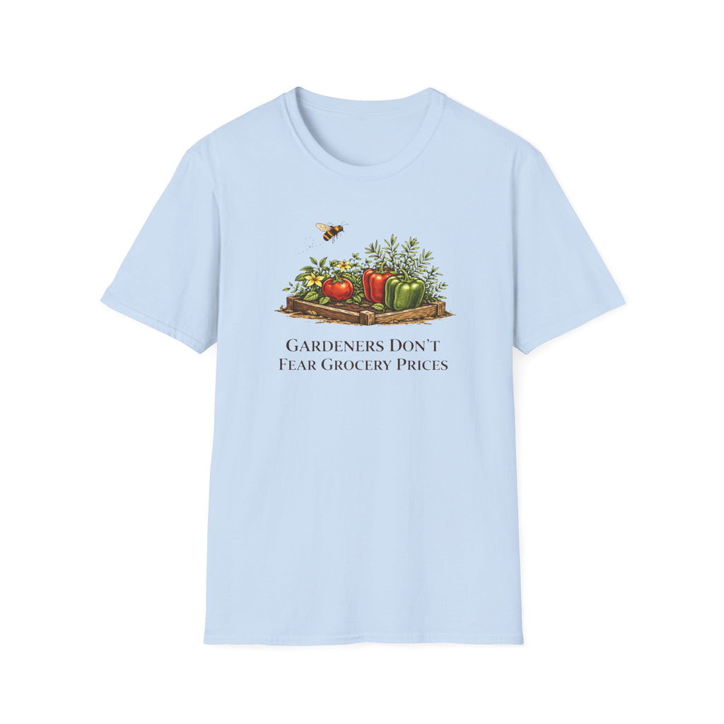 Gardeners Don't Fear Grocery Prices T-Shirt