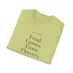 Food Grows From Flowers T-Shirt