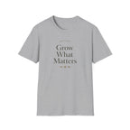 Grow What Matters T-Shirt