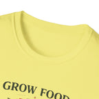 Grow Food Grow Flowers T-Shirt