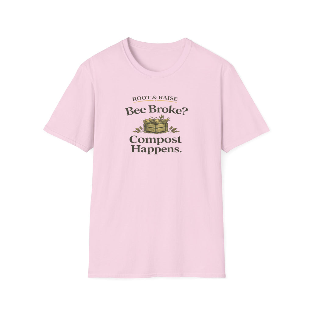 Bee Broke Compost Happens T-Shirt