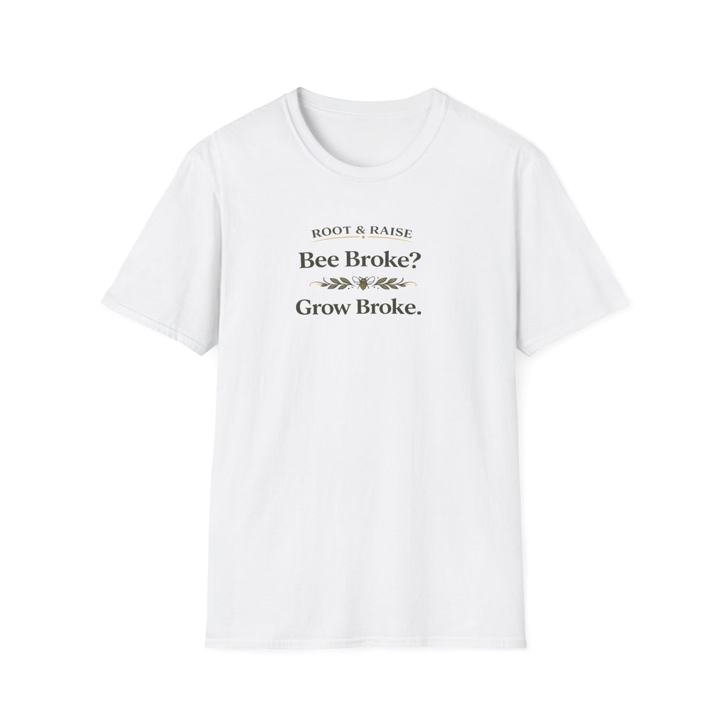 Bee Broke Grow Broke T-Shirt