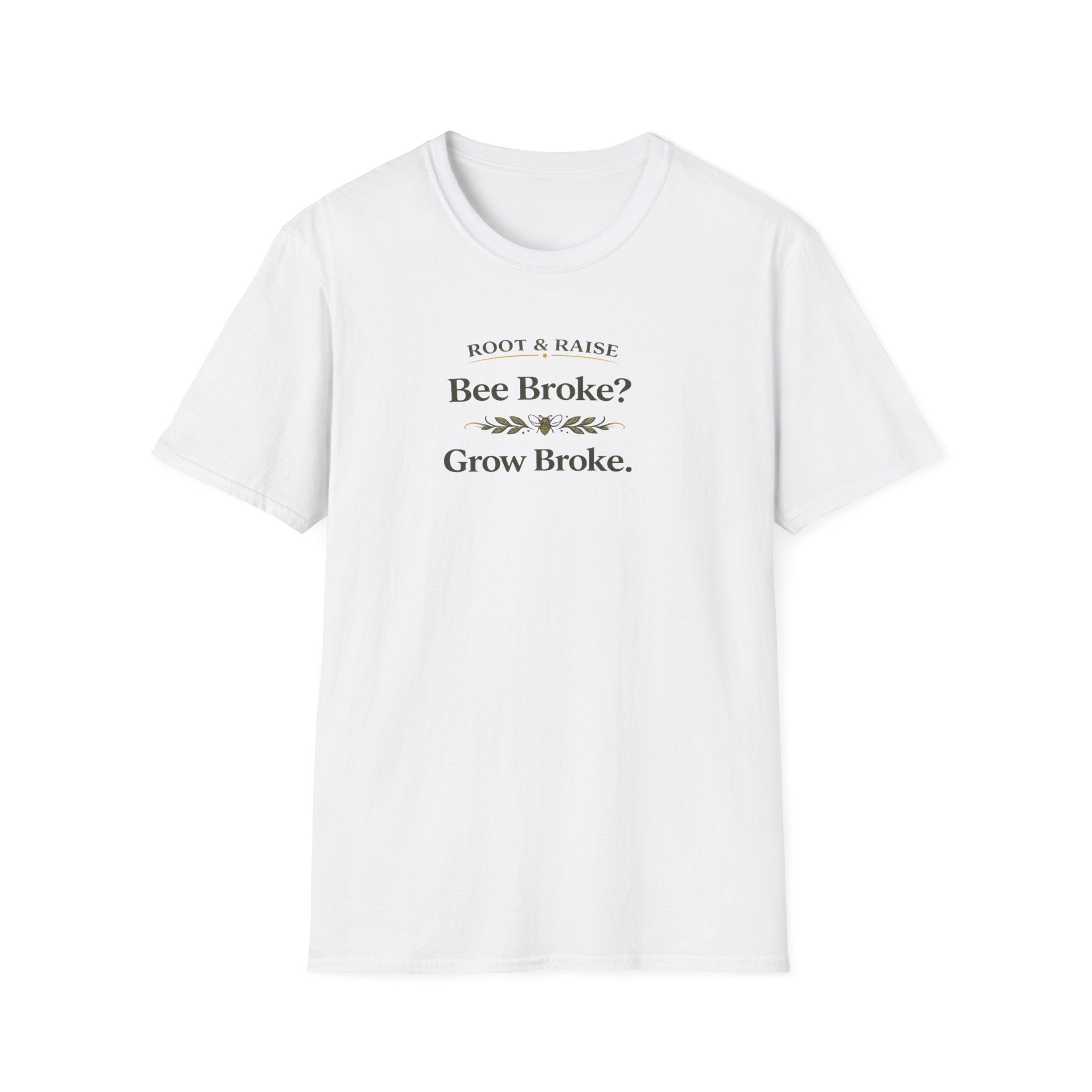 Bee Broke Grow Broke T-Shirt