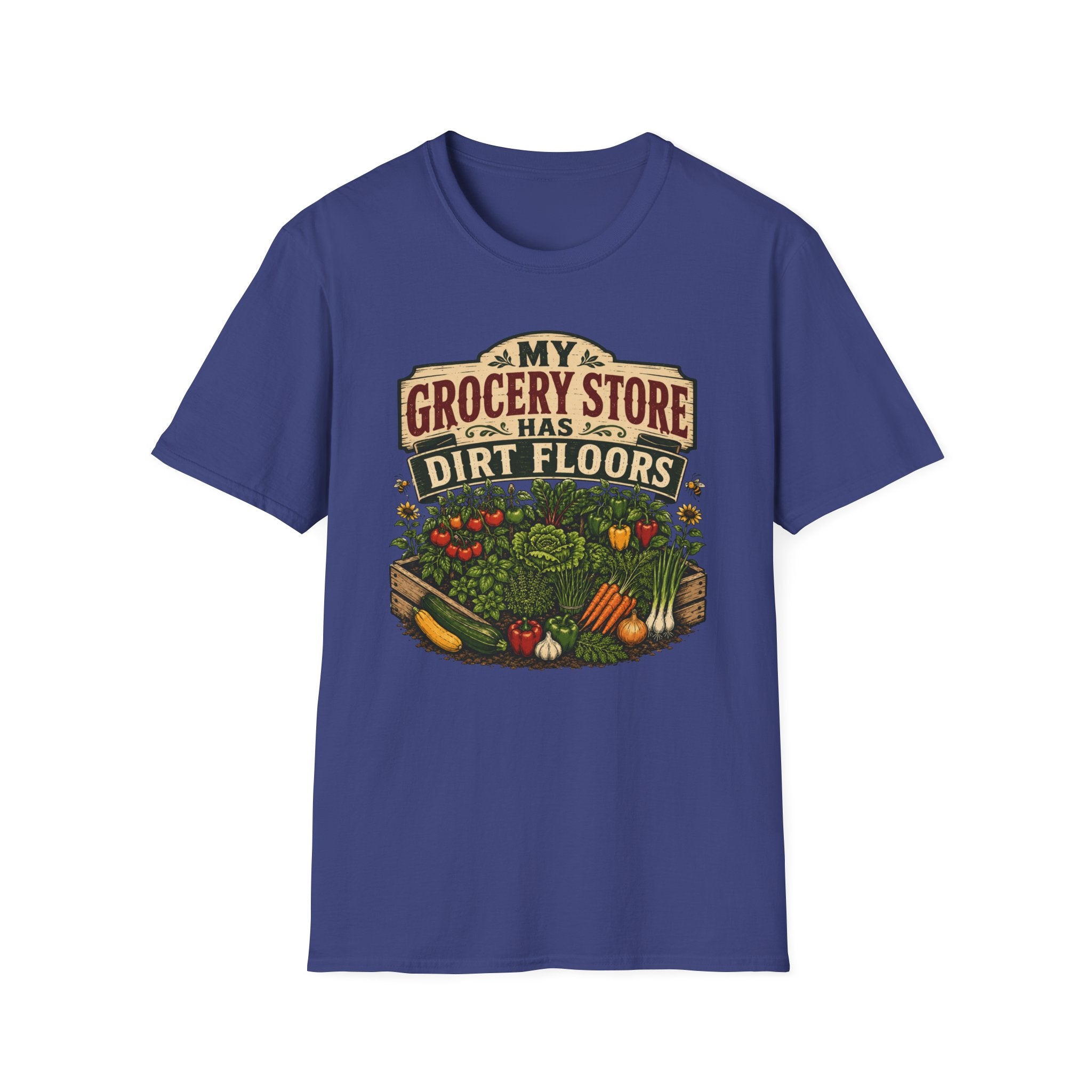 My Grocery Store Has Dirt Floors Gardening T-Shirt