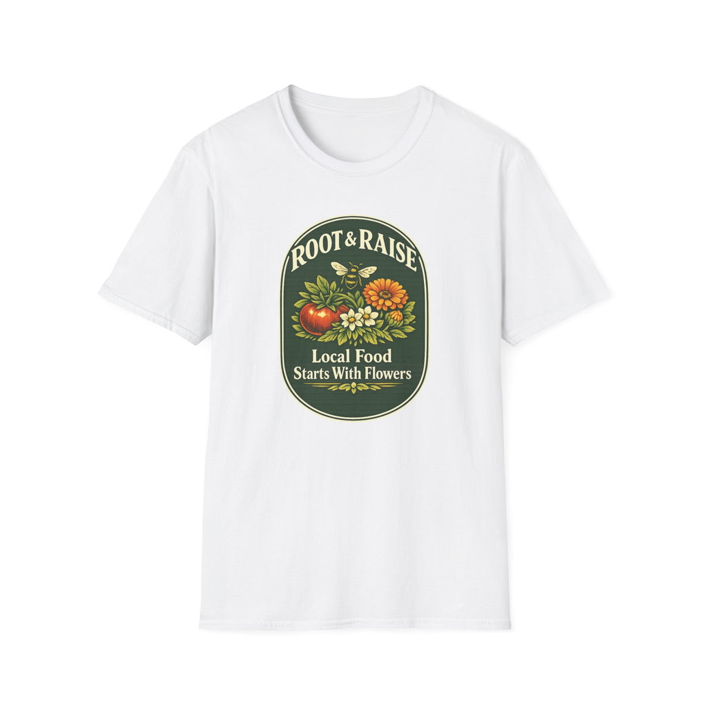 Local Food Starts With Flowers T-Shirt