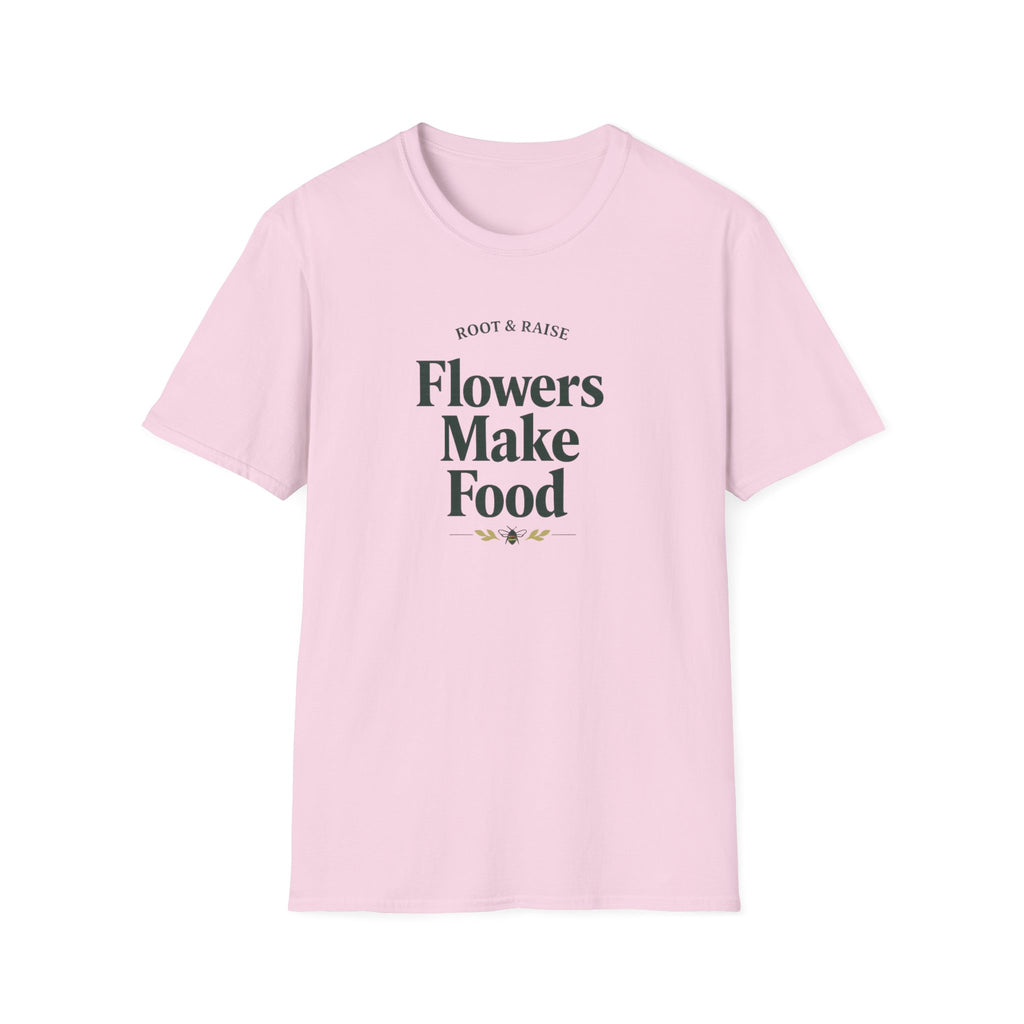 Flowers Make Food T-Shirt
