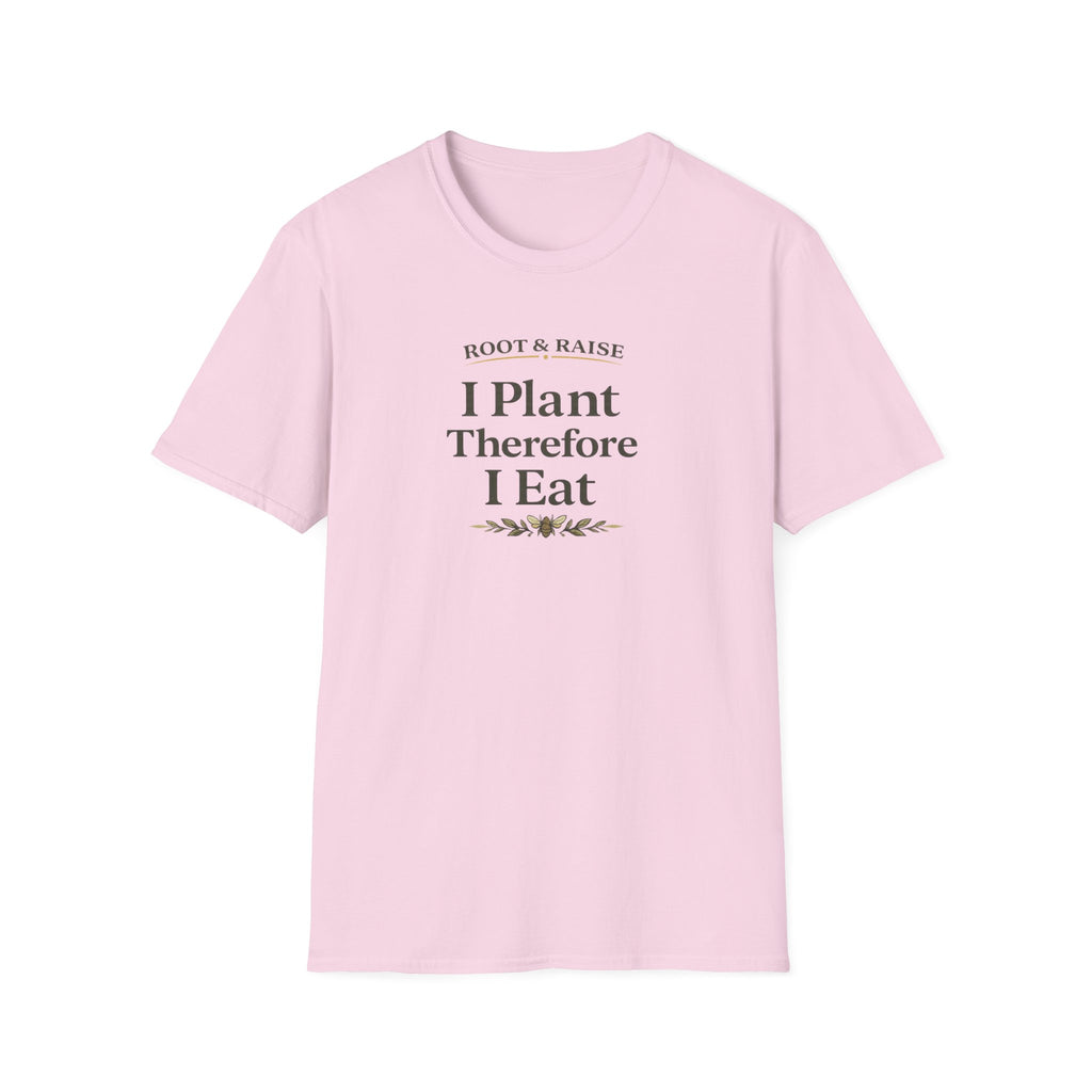 I Plant Therefore I Eat T-Shirt
