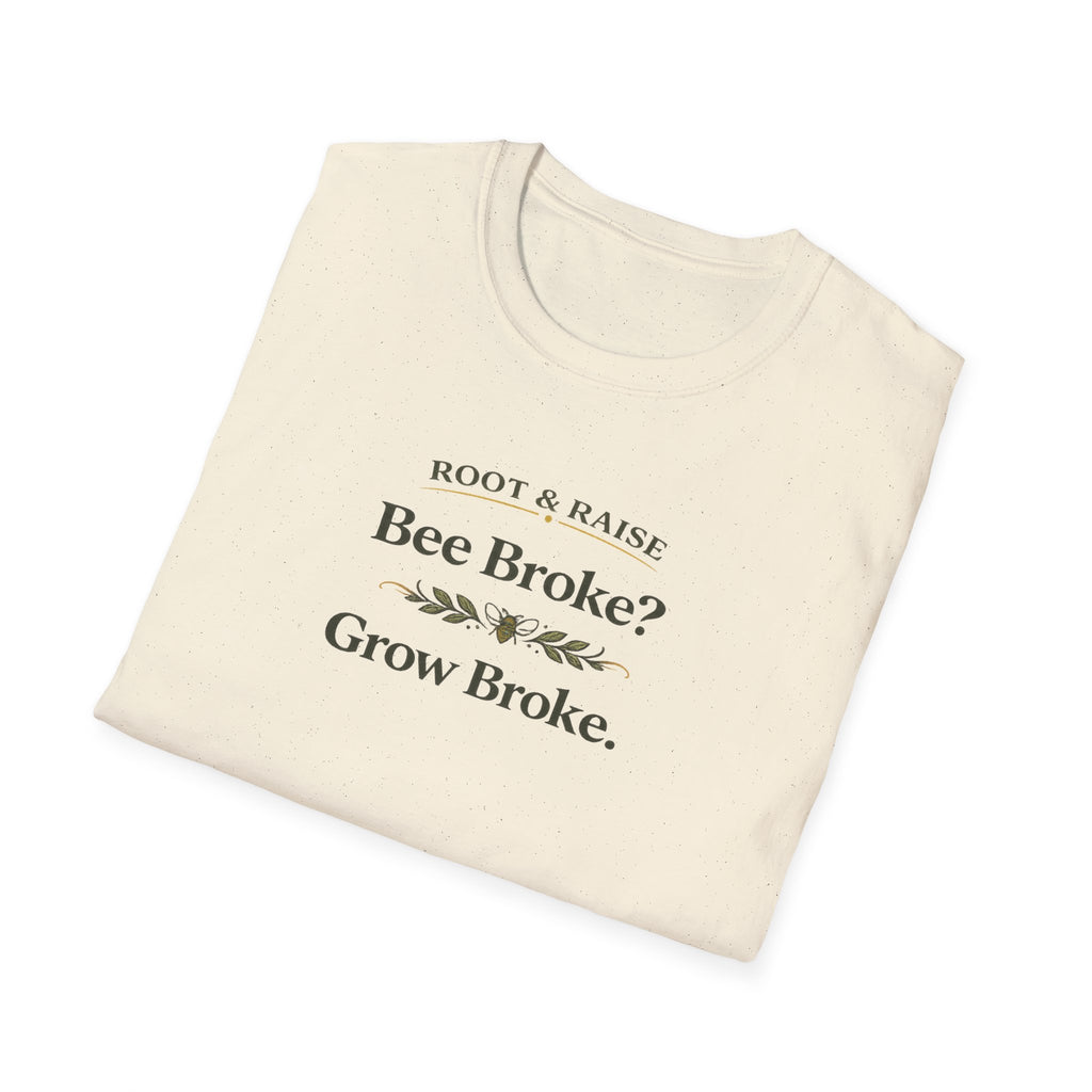 Bee Broke Grow Broke T-Shirt