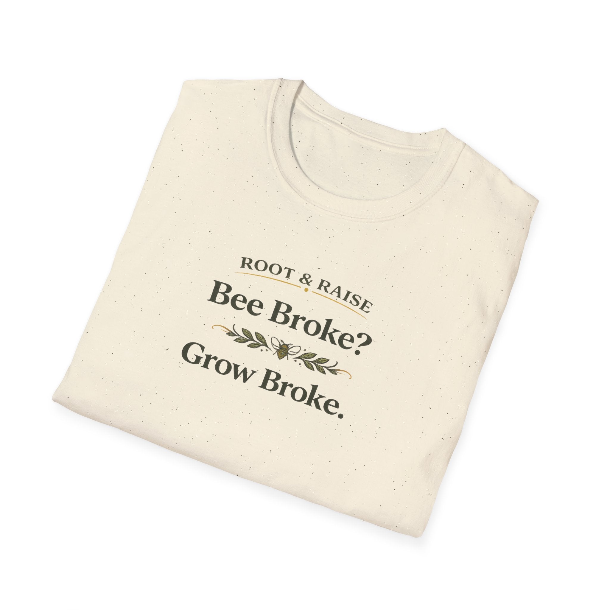 Bee Broke Grow Broke T-Shirt
